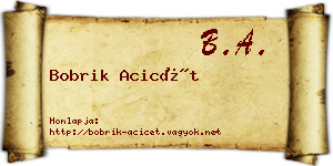 Bobrik Acicét névjegykártya